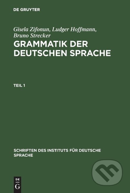 Kniha: Grammatik der deutschen Sprache (Gisela Zifonun). De Gruyter, 1997 Kniha: Grammatik der deutschen Sprache (Gisela Zifonun). De Gruyter, 1997