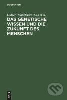 Kniha: Das genetische Wissen und die Zukunft des Menschen (Ludger Honnefelder). De Gruyter, 2003 Kniha: Das genetische Wissen und die Zukunft des Menschen (Ludger Honnefelder). De Gruyter, 2003