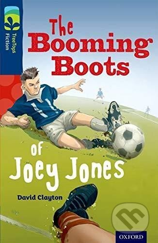Kniha: Oxford Reading Tree TreeTops Fiction 14 More Pack A The Booming Boots of Joey Jones (David Clayton). Oxford University Press, 2014 Kniha: Oxford Reading Tree TreeTops Fiction 14 More Pack A The Booming Boots of Joey Jones (David Clayton). Oxford University Press, 2014