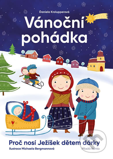 Kniha: Vánoční pohádka - Proč nosí ježíšek dětem dárky (Daniela Krolupperová). Mladá fronta, 2019 Kniha: Vánoční pohádka - Proč nosí ježíšek dětem dárky (Daniela Krolupperová). Mladá fronta, 2019