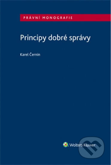 Kniha: Principy dobré správy (Karel Černín). Wolters Kluwer, 2019 Kniha: Principy dobré správy (Karel Černín). Wolters Kluwer, 2019