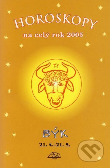 Kniha: Horoskopy na celý rok 2005 - Býk (Jarmila Mandžuková). , 2004 Kniha: Horoskopy na celý rok 2005 - Býk (Jarmila Mandžuková). , 2004