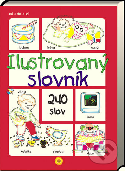 Kniha: Ilustrovaný slovník - 240 slov (neuvedený autor). SUN, 2006 Kniha: Ilustrovaný slovník - 240 slov (neuvedený autor). SUN, 2006