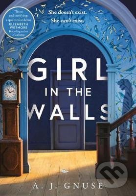 Kniha: Girl in the Walls (J. A. Gnuse). HarperCollins Publishers, 2021 Kniha: Girl in the Walls (J. A. Gnuse). HarperCollins Publishers, 2021