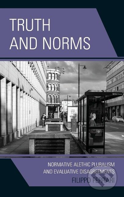 Kniha: Truth and Norms (Filippo Ferrari). Lexington Books, 2021 Kniha: Truth and Norms (Filippo Ferrari). Lexington Books, 2021