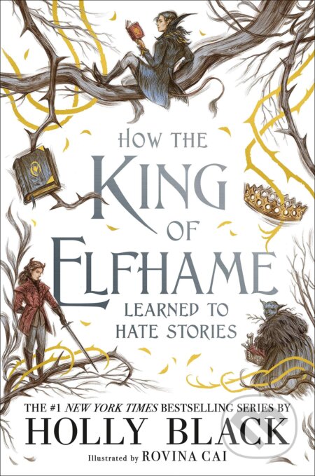 Kniha: How The King of Elfhame Learned to Hate Stories (Holly Black). Slovart, 2021 Kniha: How The King of Elfhame Learned to Hate Stories (Holly Black). Slovart, 2021