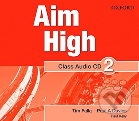 Kniha: Aim High 2 Class Audio CD (A. Paul Davies a Tim Falla). Oxford University Press, 2010 Kniha: Aim High 2 Class Audio CD (A. Paul Davies a Tim Falla). Oxford University Press, 2010