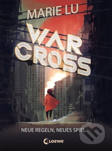Kniha: Warcross - Neue Regeln, neues Spiel (Marie Lu). Loewe, 2019 Kniha: Warcross - Neue Regeln, neues Spiel (Marie Lu). Loewe, 2019