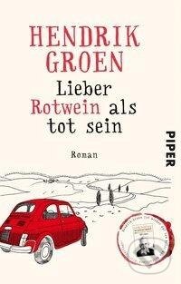 Kniha: Lieber Rotwein als tot sein (Hendrik Groen). Piper, 2021 Kniha: Lieber Rotwein als tot sein (Hendrik Groen). Piper, 2021