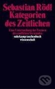 Kniha: Rödl, S: Kategorien des Zeitlichen (Sebastian Rödl). Suhrkamp, 2005 Kniha: Rödl, S: Kategorien des Zeitlichen (Sebastian Rödl). Suhrkamp, 2005