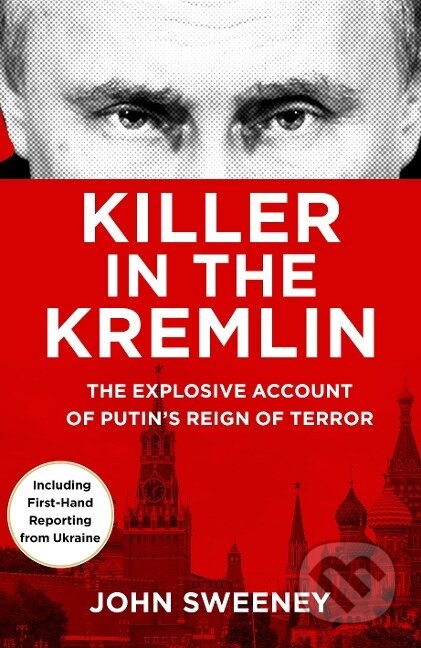 Kniha: Killer in the Kremlin (John Sweeney). Transworld, 2022 Kniha: Killer in the Kremlin (John Sweeney). Transworld, 2022