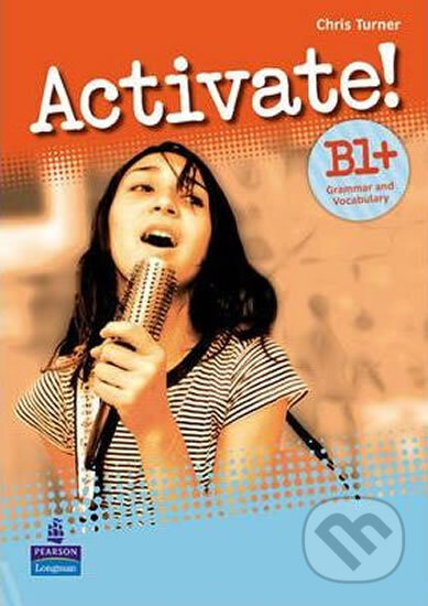 Kniha: Activate! B1+ Grammar and Vocabulary Book (Chris Turner). Pearson, 2012 Kniha: Activate! B1+ Grammar and Vocabulary Book (Chris Turner). Pearson, 2012