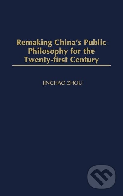 Kniha: Remaking China's Public Philosophy for the Twenty-First Century (Michael Santos). Praeger, 2013 Kniha: Remaking China's Public Philosophy for the Twenty-First Century (Michael Santos). Praeger, 2013