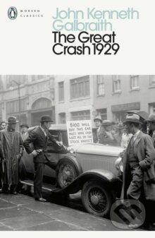Kniha: The Great Crash 1929 (John Kenneth Galbraith). Penguin Books, 2021 Kniha: The Great Crash 1929 (John Kenneth Galbraith). Penguin Books, 2021