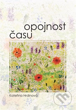 Kniha: Opojnost času (Kateřina Hrdinová). Tofana, 2025 Kniha: Opojnost času (Kateřina Hrdinová). Tofana, 2025