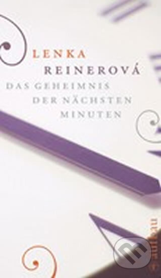 Kniha: Geheimnis der nächsten Minuten (Lenka Reinerová). , 2007 Kniha: Geheimnis der nächsten Minuten (Lenka Reinerová). , 2007