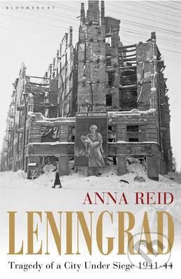 Kniha: Leningrad : Tragedy of a City Under Siege (Anna Reid). Bloomsbury, 2011 Kniha: Leningrad : Tragedy of a City Under Siege (Anna Reid). Bloomsbury, 2011