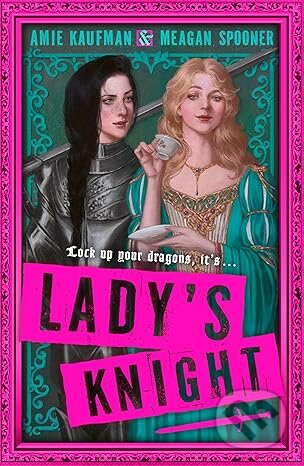Kniha: Ladys Knight (Amie Kaufman a Meagan Spooner). Electric Monkey, 2025 Kniha: Ladys Knight (Amie Kaufman a Meagan Spooner). Electric Monkey, 2025