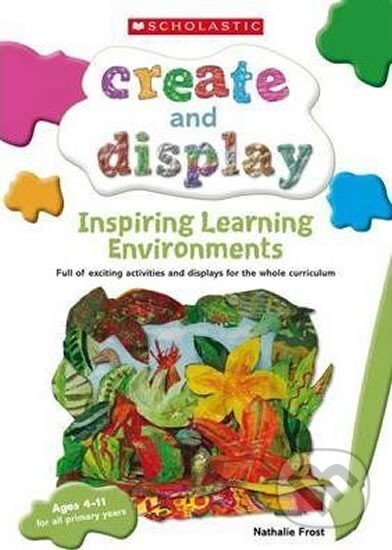 Kniha: Inspiring Learning Environment (Nathalie Frost). Scholastic, 2011 Kniha: Inspiring Learning Environment (Nathalie Frost). Scholastic, 2011