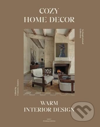 Kniha: Cozy Home Decor: Warm Interior Design (Macarena Abascal). Loft Publications, 2025 Kniha: Cozy Home Decor: Warm Interior Design (Macarena Abascal). Loft Publications, 2025