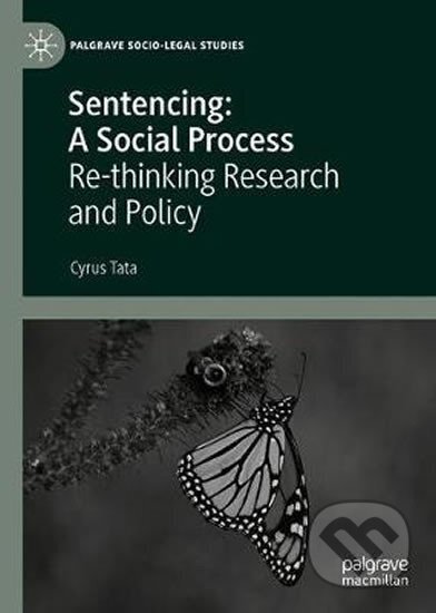 Kniha: Sentencing: A Social Process : Re-thinking Research and Policy (Cyrus Tata). Springer Nature Switzerland, 2020 Kniha: Sentencing: A Social Process : Re-thinking Research and Policy (Cyrus Tata). Springer Nature Switzerland, 2020