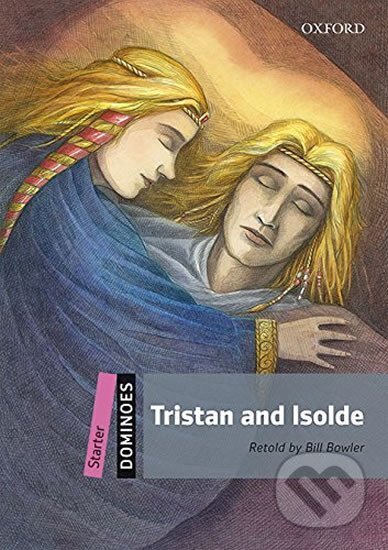 Kniha: Dominoes Starter Tristan and Isolde with with Audio Mp3 Pack (2nd) (Bill Bowler). Oxford University Press, 2016 Kniha: Dominoes Starter Tristan and Isolde with with Audio Mp3 Pack (2nd) (Bill Bowler). Oxford University Press, 2016