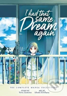 Kniha: I Had That Same Dream Again: The Complete Manga Collection (Yoru Sumino). Seven Seas, 2020 Kniha: I Had That Same Dream Again: The Complete Manga Collection (Yoru Sumino). Seven Seas, 2020