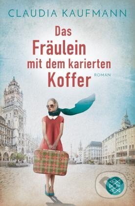 Kniha: Das Fräulein mit dem karierten Koffer (Claudia Kaufmann). Fischer Taschenbuch, 2021 Kniha: Das Fräulein mit dem karierten Koffer (Claudia Kaufmann). Fischer Taschenbuch, 2021