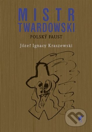 Kniha: Mistr Twardowski - polský Faust (Józef Ignacy Kraszewski). Havran, 2025 Kniha: Mistr Twardowski - polský Faust (Józef Ignacy Kraszewski). Havran, 2025