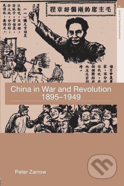 Kniha: China in War and Revolution, 1895-1949 (Peter Zarrow). Routledge, 2005 Kniha: China in War and Revolution, 1895-1949 (Peter Zarrow). Routledge, 2005