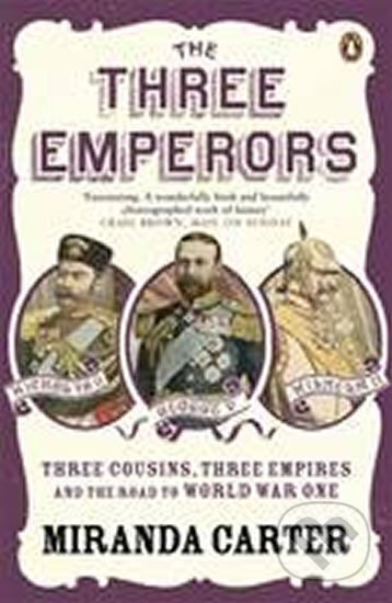 Kniha: The Three Emperors : Three Cousins, Three Empires and the Road to World War One (Angela Carterová). Penguin Books, 2010 Kniha: The Three Emperors : Three Cousins, Three Empires and the Road to World War One (Angela Carterová). Penguin Books, 2010