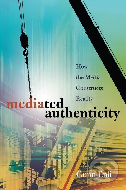 Kniha: Mediated Authenticity (Gunn Enli). Peter Lang, 2015 Kniha: Mediated Authenticity (Gunn Enli). Peter Lang, 2015