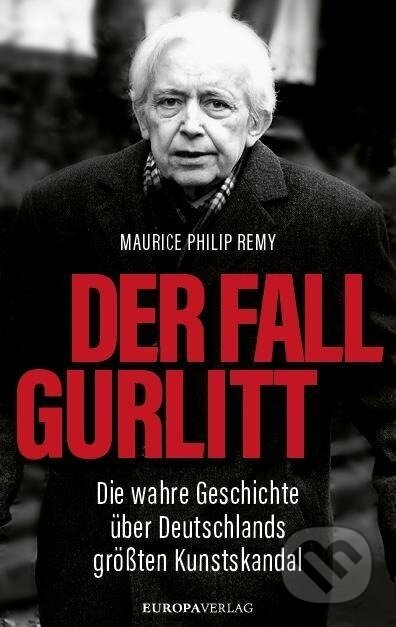 Kniha: Der Fall Gurlitt (Maurice Philip Remy). Europa Verlag, 2017 Kniha: Der Fall Gurlitt (Maurice Philip Remy). Europa Verlag, 2017
