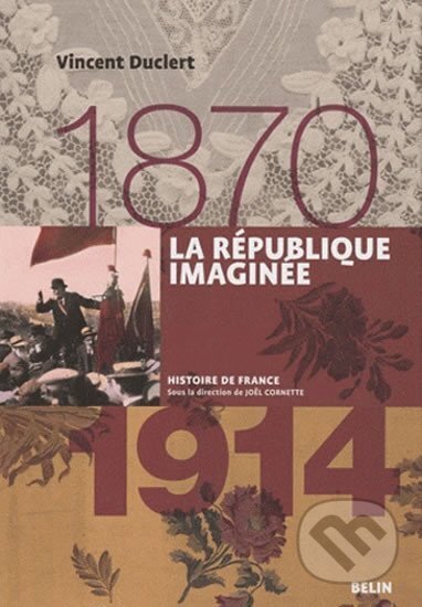 Kniha: La République imaginée (1870-1914) (Vincent Duclert). Folio, 2010 Kniha: La République imaginée (1870-1914) (Vincent Duclert). Folio, 2010