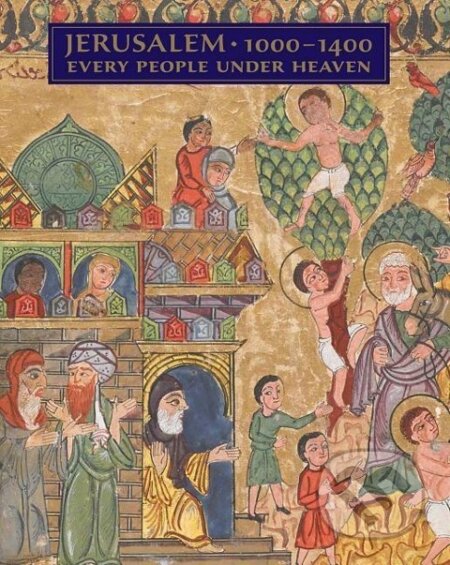 Kniha: Jerusalem, 1000-1400 (Barbara Drake Boehm). Yale University Press, 2016 Kniha: Jerusalem, 1000-1400 (Barbara Drake Boehm). Yale University Press, 2016