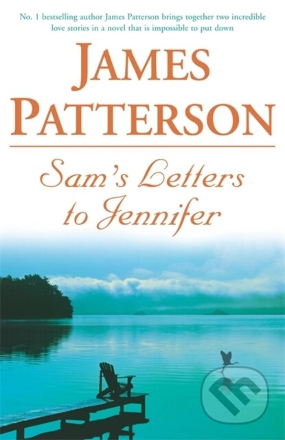 Kniha: Sam's Letters to Jennifer (James Patterson). Headline Book, 2005 Kniha: Sam's Letters to Jennifer (James Patterson). Headline Book, 2005