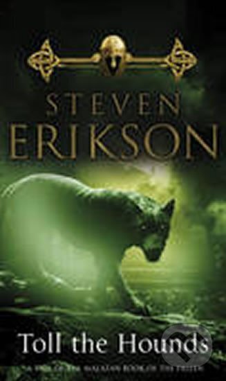 Kniha: Toll the Hounds (Steven Erikson). Transworld, 2009 Kniha: Toll the Hounds (Steven Erikson). Transworld, 2009
