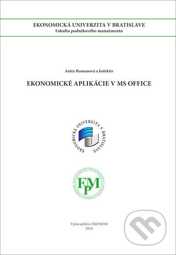 Kniha: Ekonomické aplikácie v MS OFFICE (Anita Romanová). , 2018 Kniha: Ekonomické aplikácie v MS OFFICE (Anita Romanová). , 2018
