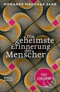 Kniha: Die geheimste Erinnerung der Menschen (Mohamed Mbougar Sarr). Carl Hanser, 2022 Kniha: Die geheimste Erinnerung der Menschen (Mohamed Mbougar Sarr). Carl Hanser, 2022