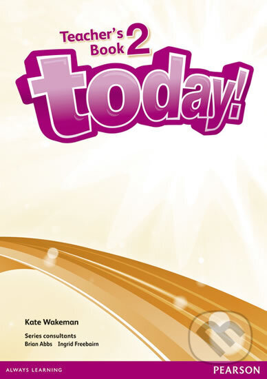 Kniha: Today! 2 Teachers´ Book and eText (CD-Rom) (Kate Wakeman). Pearson Kniha: Today! 2 Teachers´ Book and eText (CD-Rom) (Kate Wakeman). Pearson