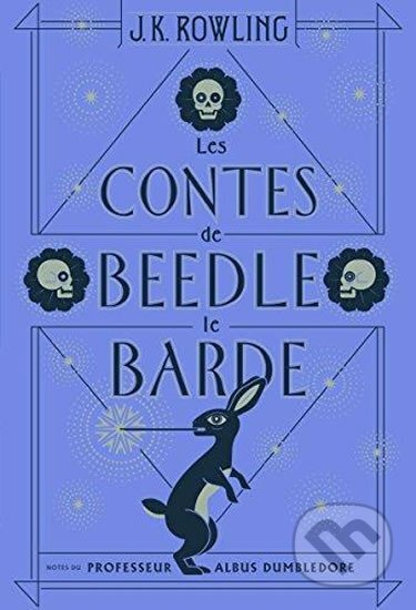 Kniha: Les contes de Beedle le Barde (Kathleen Joanne Rowlingová). Gallimard, 2018 Kniha: Les contes de Beedle le Barde (Kathleen Joanne Rowlingová). Gallimard, 2018