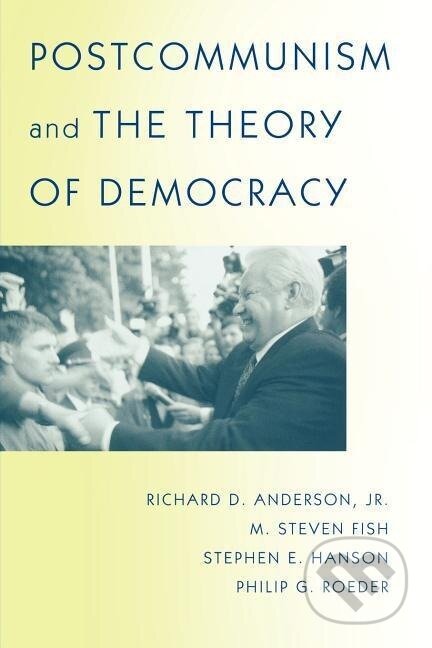 Kniha: Postcommunism and the Theory of Democracy (Richard D. Anderson). Princeton University Press, 2001 Kniha: Postcommunism and the Theory of Democracy (Richard D. Anderson). Princeton University Press, 2001