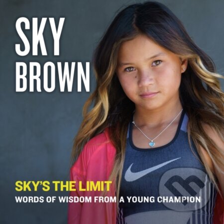 Kniha: Sky's the Limit (Sky Brown). Slovart, 2020 Kniha: Sky's the Limit (Sky Brown). Slovart, 2020