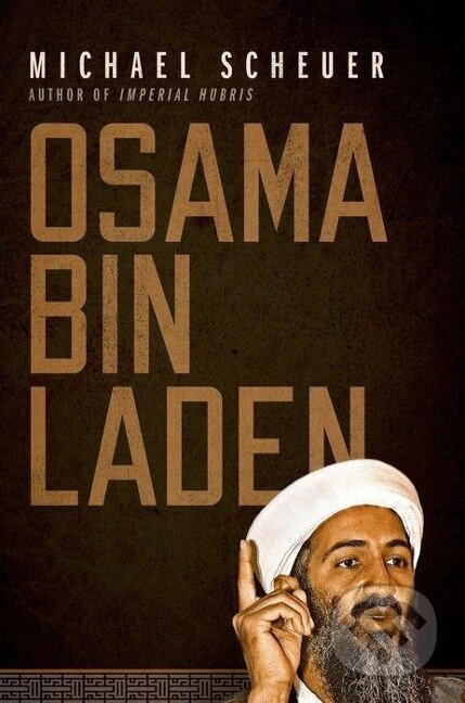 Kniha: Osama Bin Laden (Michael Scheuer). Oxford University Press, 2011 Kniha: Osama Bin Laden (Michael Scheuer). Oxford University Press, 2011