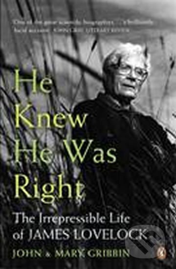 Kniha: He Knew He Was Right : The Irrepressible Life of James Lovelock (John Gribbin). Penguin Books, 2009 Kniha: He Knew He Was Right : The Irrepressible Life of James Lovelock (John Gribbin). Penguin Books, 2009