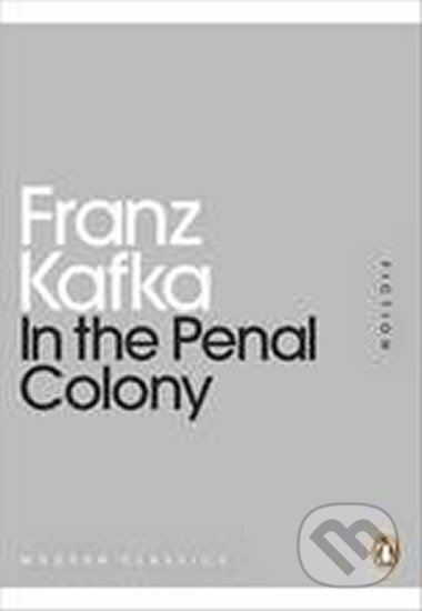 Kniha: In the Penal Colony (Franz Kafka). Penguin Books, 2011 Kniha: In the Penal Colony (Franz Kafka). Penguin Books, 2011