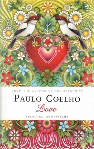 Kniha: Love, Selected Quotations (Paulo Coelho). Michael O'Mara Books Ltd, 2015 Kniha: Love, Selected Quotations (Paulo Coelho). Michael O'Mara Books Ltd, 2015