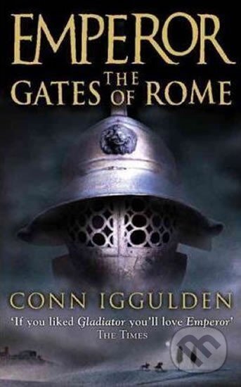 Kniha: Emperor: The Gates of Rome (Conn Iggulden). HarperCollins Publishers, 2011 Kniha: Emperor: The Gates of Rome (Conn Iggulden). HarperCollins Publishers, 2011
