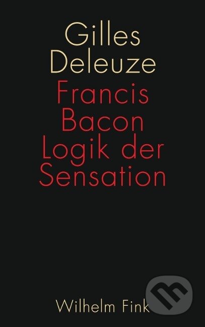 Kniha: Francis Bacon: Logik der Sensation (Gilles Deleuze). , 2016 Kniha: Francis Bacon: Logik der Sensation (Gilles Deleuze). , 2016