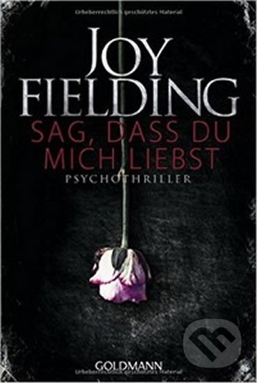 Kniha: Sag, Dass Du Mich Liebst (Joy Fieldingová). Random House, 2015 Kniha: Sag, Dass Du Mich Liebst (Joy Fieldingová). Random House, 2015